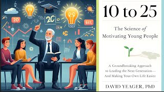 (Part 1)  10 to 25: The Science of Motivating Young People: A Groundbreaking...(On-the-Go Podcast)