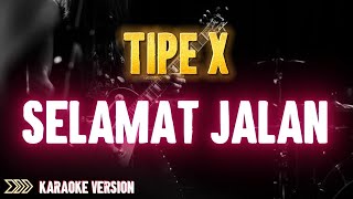 KARAOKE - TIPE X - SELAMAT JALAN