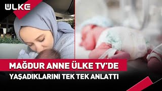 Acılı Anne Yaşadıklarını Ülke TV’ye Anlattı