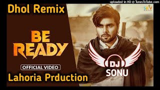 BE READY  || Dhol Remix ||  Ft.Ninja  Dj Sonu Lahoria Prduction.