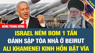 NÓNG 25/10: Israel ném bom 1 tấn đánh sập tòa nhà ở Beirut, Lãnh tụ tối cao Iran KINH HỒN BẬT VÍA