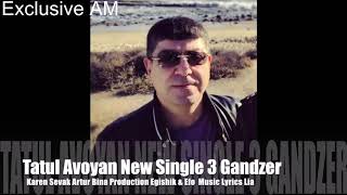 Tatul Avoyan - 3 Gandzer new 2018