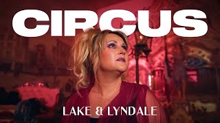 Lake & Lyndale - Circus - [OFFICIAL MUSIC VIDEO]