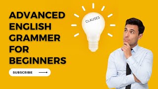 Advanced English Grammar: Dependent Clauses