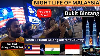 Night Life Of Bukit Bintang Malaysia🇲🇾Jab We Met ( तीन दोस्त मिले अलग देश के )