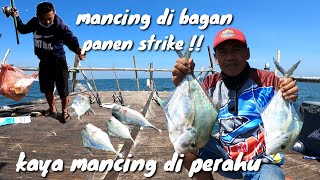 Panen strike !! Mancing di bagan kaya mancing di perahu.