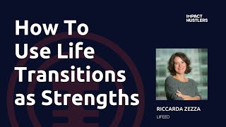 How To Use Life Transitions as Strengths