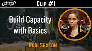 Rosi Sexton: Build Capacity with Basics (clip 1)