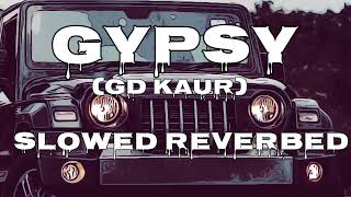 Gypsy (Balam Thanedar) (Slowed + Reverbed) | GD kaur | | Pranjal Dahiya | Haryanvi Song