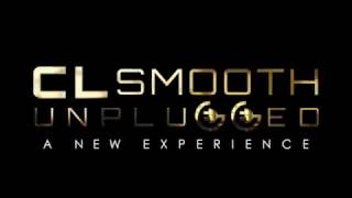 CL Smooth Unplugged Official Trailer