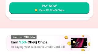 Loot 1.5% Cheq chips Credit  Card bill payment offer Axis bank credit Card WEF 13th March 2023