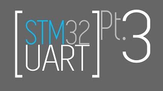 STM32 UART Pt 3: Interrupts