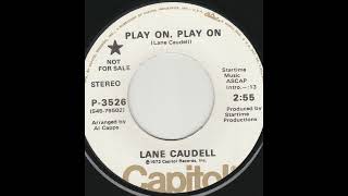 Lane Caudell  -- Play On Play On [1973 rare pop rock]