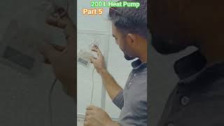 Part 5 || 200 L Heat Pump  ||  200 ltr heat Pump Installation | Best Quality Water heater #shorts