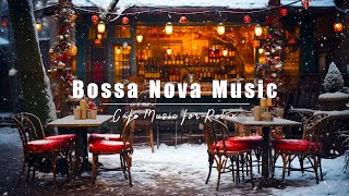 Winter Cafe Ambience ⛄ Snowy Day with Warm Bossa Nova Jazz Music for Good Mood & Relaxation