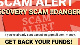 BEWARE OF THIS EMAIL!!! (NO! baccubins@gmail com WARNING) IS A RECOVERY SCAM!!!