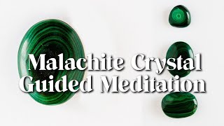 Malachite Crystal Guided Meditation