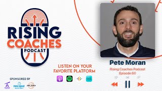 Rising Coaches Podcast Ep 60 - Pete Moran