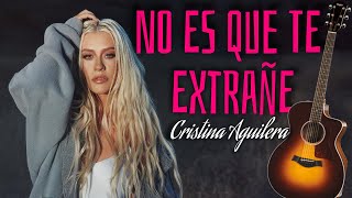 CHRISTINA AGUILERA NO ES QUE TE EXTRAÑE | cover en guitarra