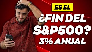 🚨Alerta: El FIN del S&P500? 👉 3% DE RETORNO ANUAL...🔴 | ¿Qué hacer con nuestras inversiones?