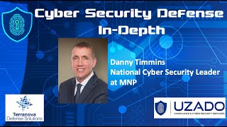 Cyber Security Defense In-Depth with Danny Timmins National Cyber Security Leader at MNP