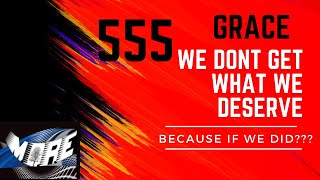 555 Grace😓We DON'T get what we deserve🔥🔥🔥Because if we did???...