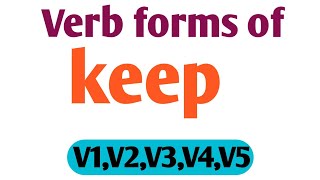 Verb forms of keep || verb forms in V1,V2,V3,V4,V5 || Verb forms By arvind classes  v1 v2 v3 v4 v5