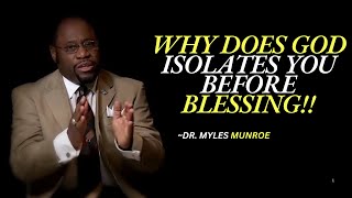 WHY DOES GOD ISOLATES YOU BEFORE BLESSING | DR. MYLES MONROE MOTIVATIONAL SPEECH