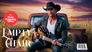 Empty Chair | Pure Country Vibes | Country Love Songs