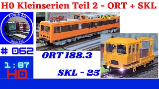 H0 SKL 25 und ORT 188 - Teil 2 Kleinserien