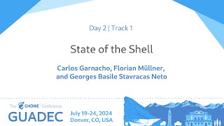 GUADEC 2024 State of the Shell