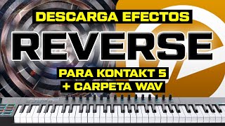 DESCARGA EFECTOS DE SONIDO REVERSE (KONTAKT 5 + WAV)