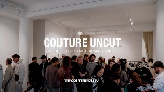 Couture Uncut - Episode Five - Amsterdam Diaries