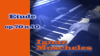 Ignaz Moscheles - Etude op. 70 n. 10