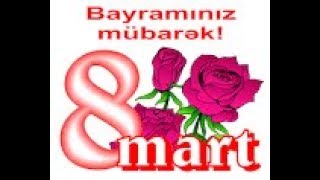 8 Mart Bayraminiz Mubarek Eziz Xanimlar 2019