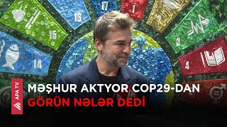 APA TV-yə eksklüziv müsahibə - Engin Altdan Düzyatan: "COP29 üçün gəldim, amma..."