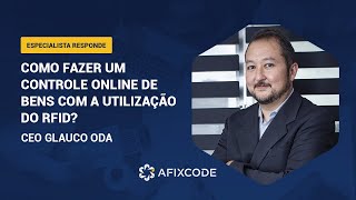 Controle online de bens do imobilizado com a tecnologia RFID | Especialista Responde | AFIXCODE