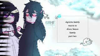 Agriche family react to dions future family (part two)gacha react