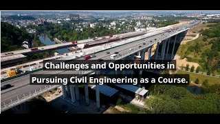 Challenges and Opportunities in Pursuing Civil Engineering as a Course in 2023