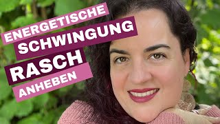 Energetische Schwingung rasch anheben