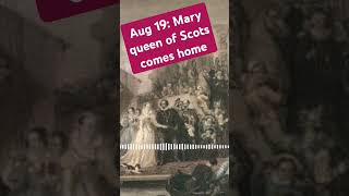 August 19: Mary Queen of Scots comes home. #history #englishhistory #tudorhistory #tudorials