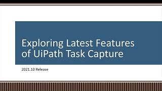 Exploring UiPath Task Capture Latest Features   2021 10 Release