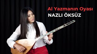 NAZLI ÖKSÜZ - Al Yazmanın Oyası (Akustik)