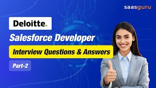 Deloitte Salesforce Developer Interview Q&A Part 2 | saasguru