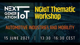 NGIoT Thematic Workshop: Automotive Industries and Mobility