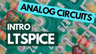 Analog Circuit Fundamentals: Introduction to LTSpice