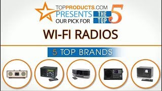 Best Wi-Fi Radio Reviews  – How to Choose the Best Wi-Fi Radio