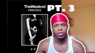 The Weeknd- Trilogy pt.3 REACTION/REVIEW!!!