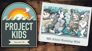 MK Alters Running Wild | Project Kids #36