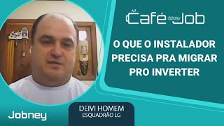 O que o instalador precisa pra migrar pro inverter ?